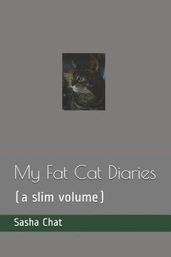 portada My Fat Cat Diaries: (a Slim Volume) (en Inglés)