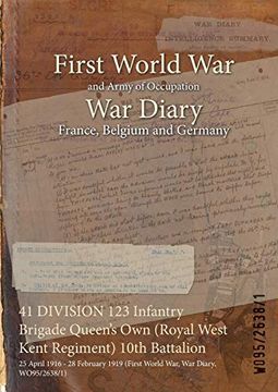 portada 41 DIVISION 123 Infantry Brigade Queen's Own (Royal West Kent Regiment) 10th Battalion: 25 April 1916 - 28 February 1919 (First World War, War Diary, (en Inglés)