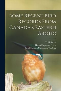 portada Some Recent Bird Records From Canada's Eastern Arctic (en Inglés)