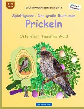 portada BROCKHAUSEN Bastelbuch Bd. 4: Spielfiguren - Das grosse Buch zum Prickeln: Ostereier: Tiere im Wald (in German)