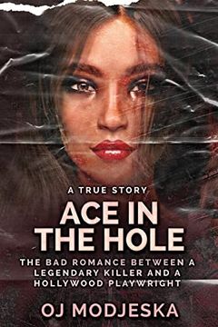 portada Ace In The Hole: The Bad Romance Between a Legendary Killer and a Hollywood Playwright 