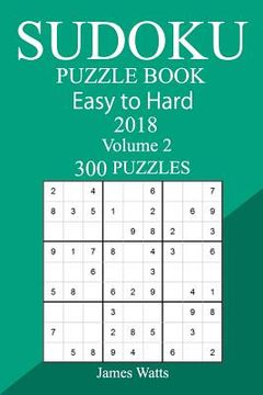 portada 300 Easy to Hard Sudoku Puzzle Book 2018 (en Inglés)