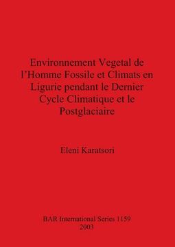 portada Environnement Vegetal de L'homme Fossile et Climats en Ligurie Pendant le Dernier Cycle Climatique et le Postglaciaire (Bar International) (in English)