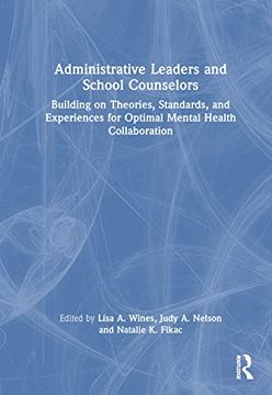 portada Administrative Leaders and School Counselors: Building on Theories, Standards, and Experiences for Optimal Mental Health Collaboration (in English)