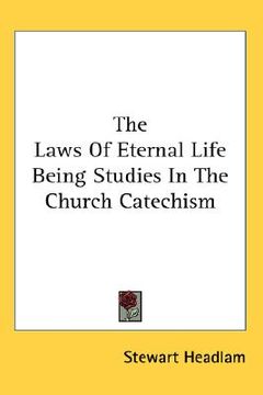portada the laws of eternal life being studies in the church catechism (en Inglés)