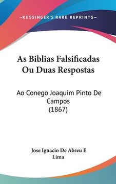 portada As Biblias Falsificadas Ou Duas Respostas: Ao Conego Joaquim Pinto De Campos (1867)