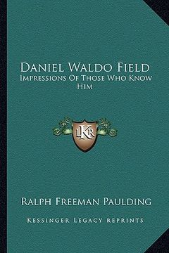 portada daniel waldo field: impressions of those who know him (in English)