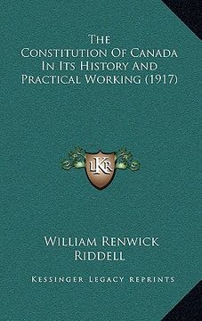 portada the constitution of canada in its history and practical working (1917) (en Inglés)