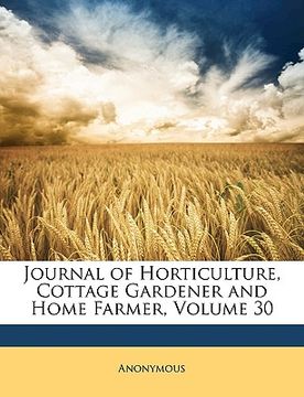 portada journal of horticulture, cottage gardener and home farmer, volume 30 (en Inglés)
