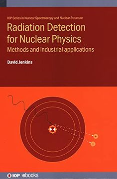portada Radiation Detection for Nuclear Physics: Methods and Industrial Applications (Iop Series in Nuclear Spectroscopy and Nuclear Structure) (en Inglés)