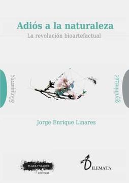 portada Adiós a la Naturaleza: La Revolución Bioartefactual (Dilemata) (in Spanish)