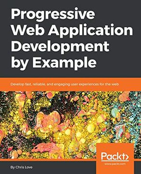 portada Progressive web Application Development by Example: Develop Fast, Reliable, and Engaging User Experiences for the web (en Inglés)