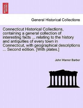 portada connecticut historical collections, containing a general collection of interesting facts ... relating to the history and antiquities of every town in (en Inglés)