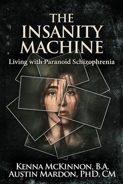 portada The Insanity Machine - Life with Paranoid Schizophrenia (en Inglés)