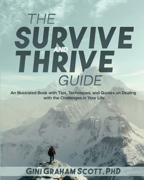 portada The Survive and Thrive Guide: An Illustrated Book with Tips, Techniques, and Quotes on Dealing with the Challenges in Your Life (en Inglés)
