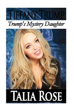portada Tiffany Trump: Trump's Mystery Daughter (en Inglés)