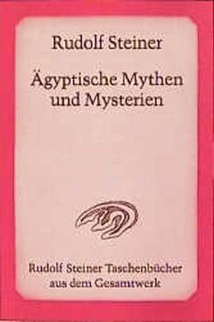 portada Ägyptische Mythen und Mysterien: Ein Zyklus von Zwölf Vorträgen Gehalten in Leipzig vom 2. Bis 14. September 1908 (en Alemán)