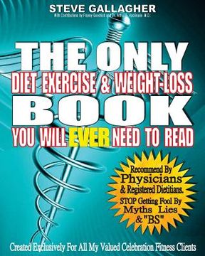 portada The Only Diet Exercise & Weight-Loss Book You Will Ever Need To Read (en Inglés)