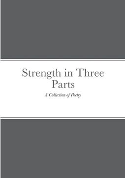 portada Strength in Three Parts: A Collection of Poetry