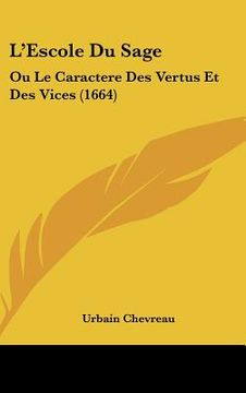 portada L'Escole Du Sage: Ou Le Caractere Des Vertus Et Des Vices (1664) (en Francés)
