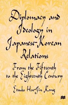 portada diplomacy and ideology in japanese-korean relations: from the fifteenth to the eighteenth century (en Inglés)