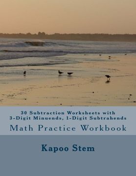 portada 30 Subtraction Worksheets with 3-Digit Minuends, 1-Digit Subtrahends: Math Practice Workbook (30 Days Math Subtraction Series) (Volume 3)