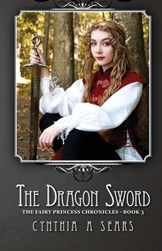 portada The Dragon Sword: The Fairy Princess Chronicles - Book 3 (en Inglés)