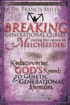 portada Breaking Generational Curses Under the Order of Melchizedek: God's Remedy to Generational and Genetic Anomalies (The Order of Melchizedek Chronicles) (Volume 4) (in English)
