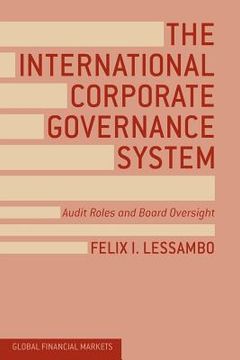 portada The International Corporate Governance System: Audit Roles and Board Oversight (en Inglés)