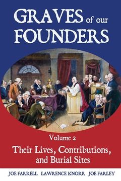 portada Graves of Our Founders Volume 2: Their Lives, Contributions, and Burial Sites (en Inglés)