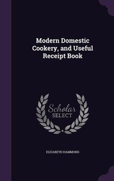 portada Modern Domestic Cookery, and Useful Receipt Book (en Inglés)