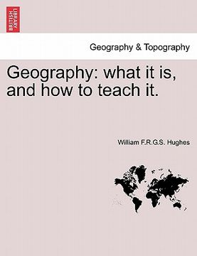 portada geography: what it is, and how to teach it. (en Inglés)