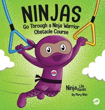 portada Ninjas Go Through a Ninja Warrior Obstacle Course: A Rhyming Children's Book About Not Giving Up (en Inglés)