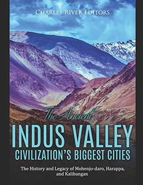 portada The Ancient Indus Valley Civilization’S Biggest Cities: The History and Legacy of Mohenjo-Daro, Harappa, and Kalibangan (in English)
