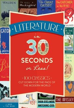 portada Literature in 30 Seconds or Less!: 100 Classics Cut Down for the Pace of the Modern World (in English)