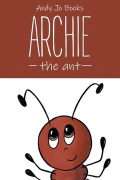 portada Archie the Ant: Book One (en Inglés)