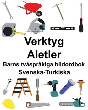 portada Svenska-Turkiska Verktyg/Aletler Barns tvåspråkiga bildordbok (en Sueco)