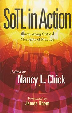 portada Sotl in Action: Illuminating Critical Moments of Practice (New Pedagogies and Practices for Teaching in Higher Education) (en Inglés)