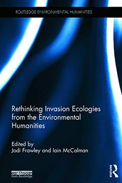 portada Rethinking Invasion Ecologies From the Environmental Humanities (Routledge Environmental Humanities) (en Inglés)