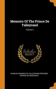 portada Memoirs of the Prince de Talleyrand; Volume 3 (en Inglés)