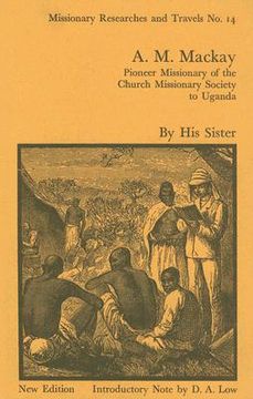 portada a.m. mackay: pioneer missionary of the church missionary society to uganda (en Inglés)