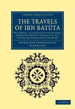 portada The Travels of ibn bat ta: With Notes, Illustrative of the History, Geography, Botany, Antiquities, Etc. Occurring Throughout the Work (Cambridge Library Collection - Medieval History) (en Inglés)