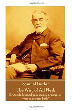 portada Samuel Butler - the way of all Flesh: "Brigands Demand Your Money or Your Life; Women Require Both" (in English)