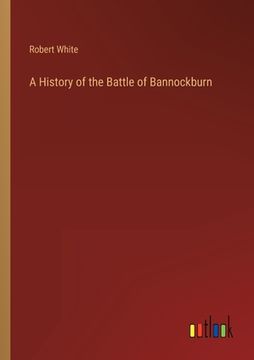 portada A History of the Battle of Bannockburn (en Inglés)