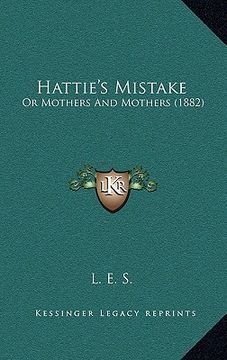 portada hattie's mistake: or mothers and mothers (1882) (en Inglés)