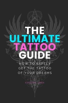 portada Ultimate Tattoo Guide: How to get your Dream Tattoo (en Inglés)