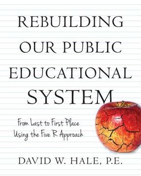 portada Rebuilding Our Public Educational System: From Last to First Place Using the Five R Approach (en Inglés)
