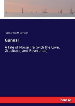 portada Gunnar: A tale of Norse life (with the Love, Gratitude, and Reverence)