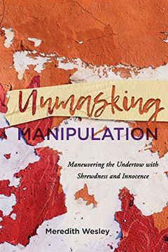 portada Unmasking Manipulation: Maneuvering the Undertow With Shrewdness and Innocence (in English)