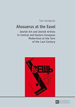 portada Ahasuerus at the Easel: Jewish Art and Jewish Artists in Central and Eastern European Modernism at the Turn of the Last Century